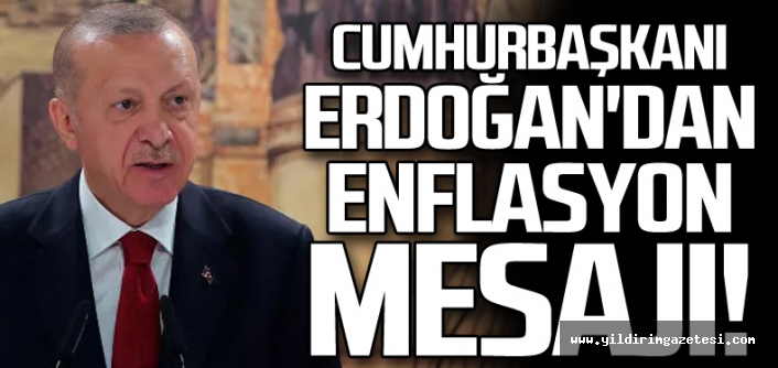 Cumhurbaşkanı Erdoğan enflasyon mesajı verdi